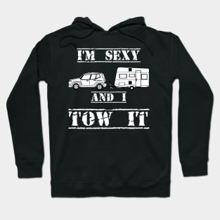 I'm Sexy and I Tow It Fun Caravanning Slogan Hoodie